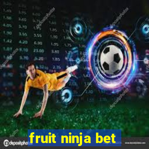 fruit ninja bet